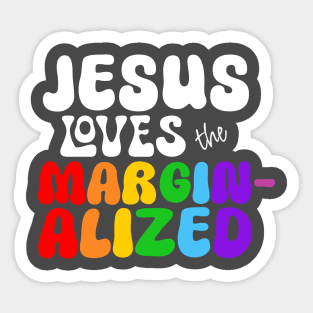 Jesus Loves the Marginalized (Rainbow Lettering) Sticker